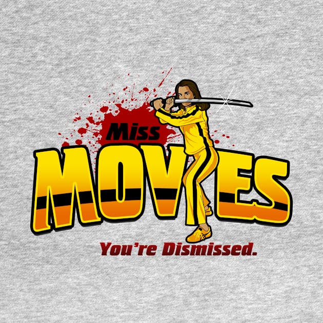 Miss Movies You're Dismissed by missmovies